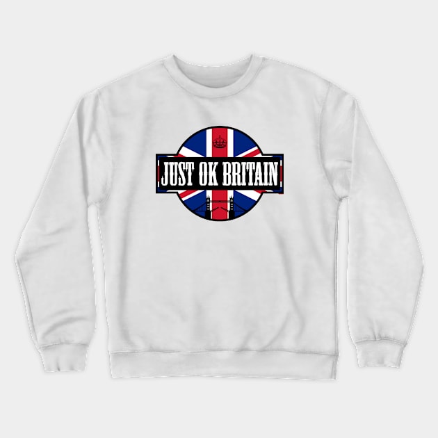 Just Ok Britain [Rx-tp] Crewneck Sweatshirt by Roufxis